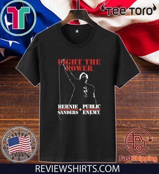 Bernie Sanders Fight The Power Tee Shirt – Bernie Sanders And Public Enemy