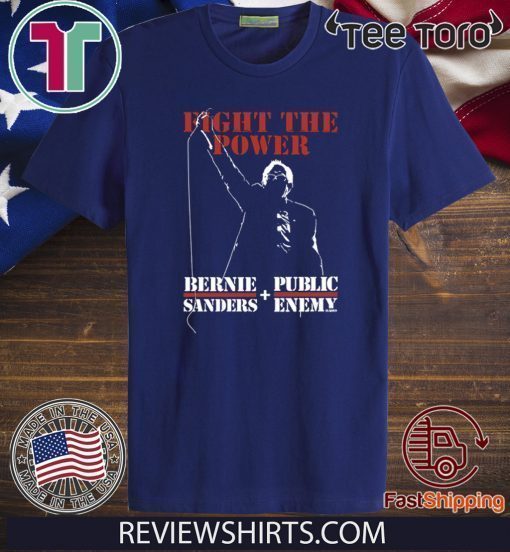 Bernie Sanders Fight The Power Tee Shirt – Bernie Sanders And Public Enemy