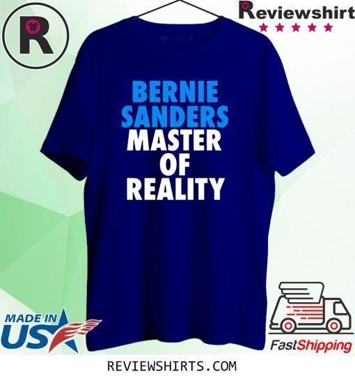 Bernie Sanders Master of Reality Shirt