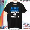 Bernie Sanders Master of Reality Shirt