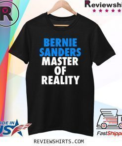 Bernie Sanders Master of Reality Shirt