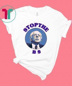 Bernie Sanders Stop The Bs T-Shirt