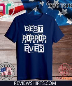 Best Poppop Ever Happy Father’s Day Funny Poppop Shirt