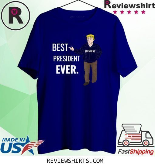 Best President Ever Pro Donald Trump 2020 T-Shirt