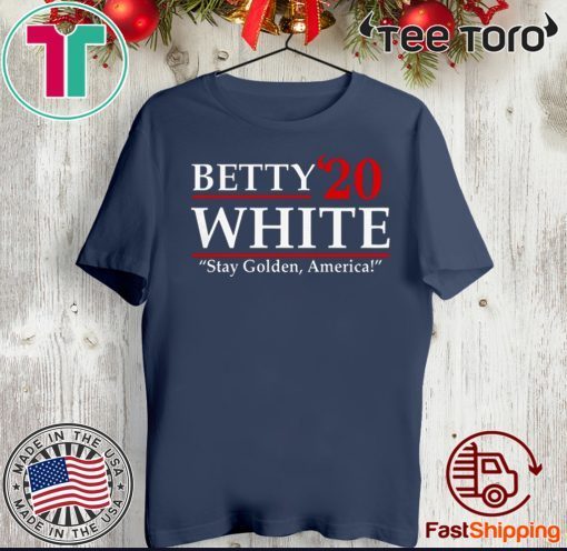 Betty’20 White Stay Golden America 2020 T-Shirt