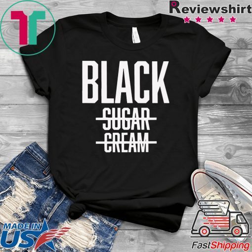 Black No Cream No Sugar Black History T-Shirt