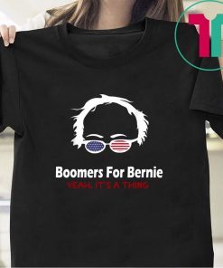 Boomers for bernie yeah it is a thing 2020 shirt