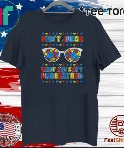 Autism Dont Judge What You Dont Understand Shirt