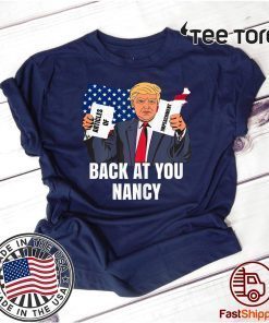 Donald Trump Impeachment Victory Not Guilty Back At You Nancy 2020 T-Shirt