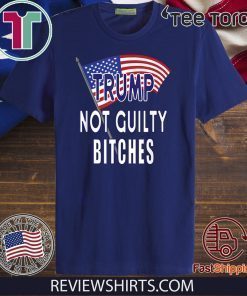 Donald Trump Not Guilty Bitches Pro Trump Acquittal 2020 T-Shirt