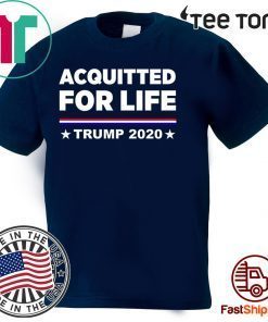 Donald Trump Shirt - Acquitted for Life Trump 2020 T-Shirt