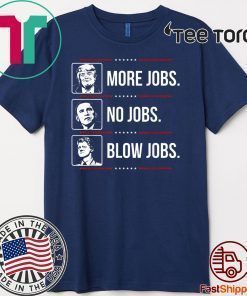 Donald Trump 2020 more jobs Obama no jobs Bill Cinton B jobs Trump T-Shirt
