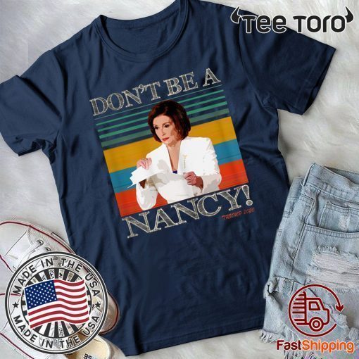 Don't Be A Nancy Donald Trump 2020 Vintage For T-Shirt