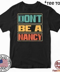 Don't Be A Nancy Pelosi Donald Trump 2020 T-Shirt