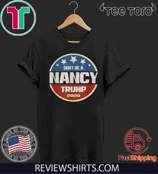 Don't Be A Nancy Pelosi meme impeachment Pro Donald Trump 2020 T-Shirt