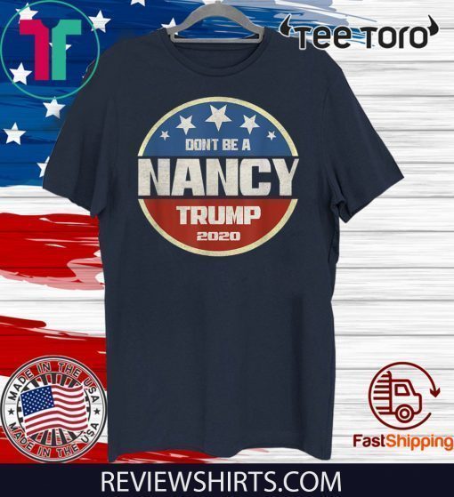Don't Be A Nancy Pelosi meme impeachment Pro Donald Trump 2020 T-Shirt