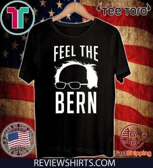 Feel The Bern Bernie Sanders Limited Edition T-Shirt