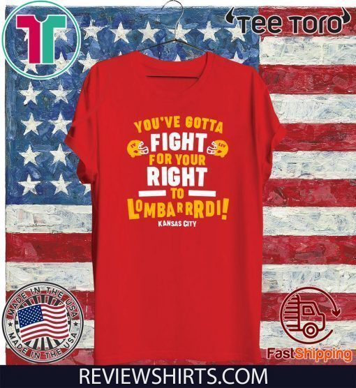 Fight for Your Right to Lombardi Chiefs Shirt