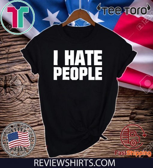 I Hate People Shirt