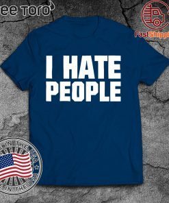 I Hate People Shirt