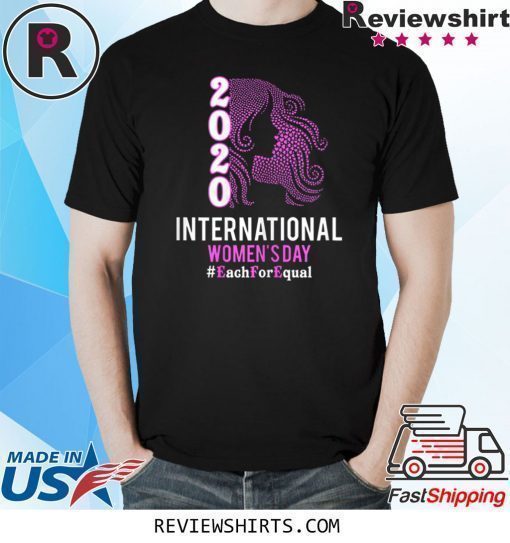 International Women's Day 2020 Each For Equal Shirt