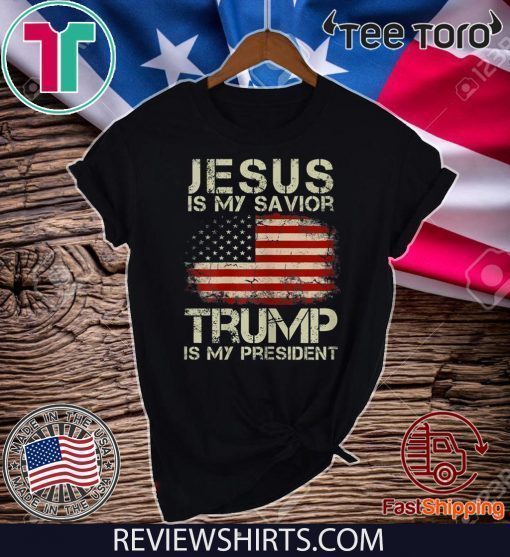 Jesus Is My Savior Trump Is My President Shirt