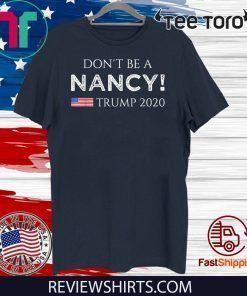 Don't Be A Nancy Pelosi SOTU impeachment Pro Donald Trump 2020 T-Shirt