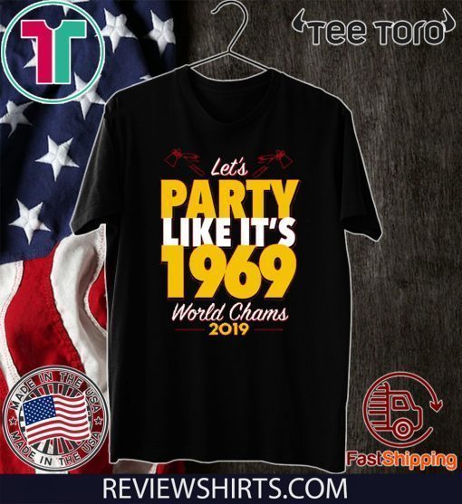 Let’s Party Like It’s 1969 Chiefs Shirts