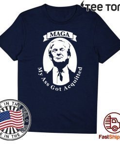 My Ass Got Acquitted MAGA 2020 Tee Shirt