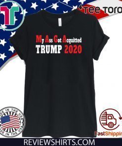 My Ass Got Acquitted Pro Donald Trump T-Shirt