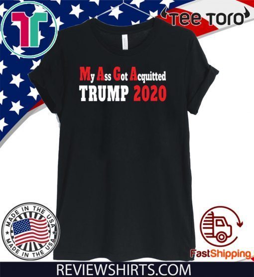 My Ass Got Acquitted Pro Donald Trump T-Shirt