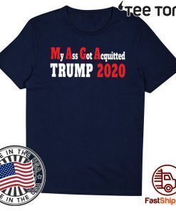 My Ass Got Acquitted Pro Donald Trump T-Shirt