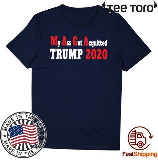 My Ass Got Acquitted Pro Donald Trump T-Shirt