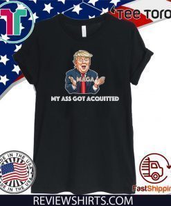 My Ass Got Acquitted Trump 2020 Maga Funny Gift T Shirt