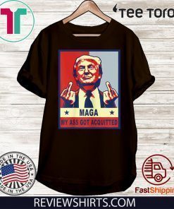 My Ass Got Acquitted Trump 2020 Maga Tee Shirt