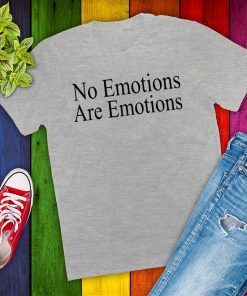 NO EMOTIONS - ARE EMOTIONS SHIRT DON'T BE MAD - KAWHI LEONARD T-SHIRT