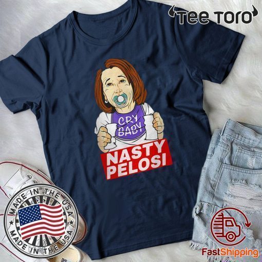 Nancy Pelosi Cry Baby Nasty Pelosi T-Shirt