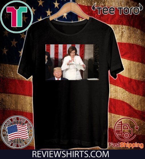 Nancy Pelosi ripped up speech Trump Shirt