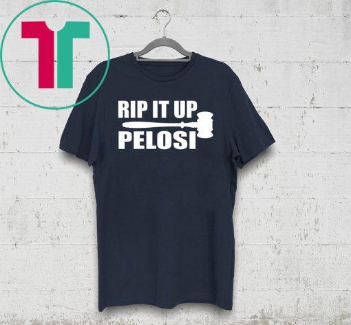 RIP IT UP Nancy Pelosi T-Shirt