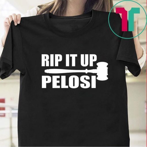 RIP IT UP Nancy Pelosi T-Shirt