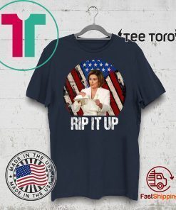 Rip It Up Nancy Pelosi Shirt Donald Trump Speech Nancy The Ripper Hot T-Shirt