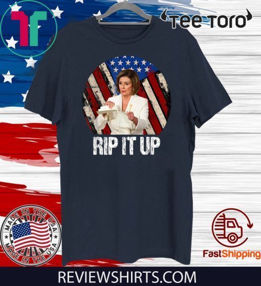 Rip It Up Nancy Pelosi shirt Trump Speech Nancy The Ripper 2020 T-Shirt
