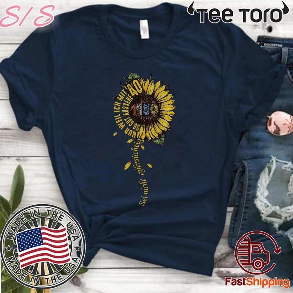 Sei nicht eifersüchtig 1980 Sunflower 40 T-Shirt