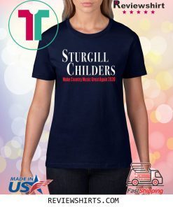 Sturgill Childers Make County Music Great Again 2020 Shirt