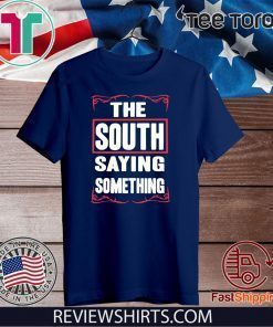 THE SOUTH SAYING SOMETHING 2020 T-SHIRT
