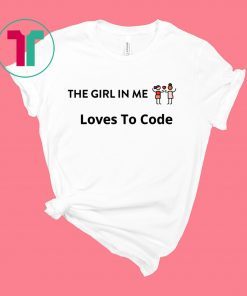 The Girl in Me Loves to Code T-Shirt