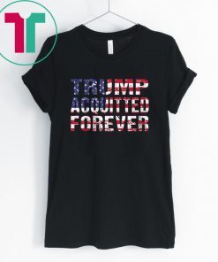 Trump Acquitted Forever Re-Elect President Trump T-Shirt