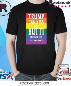 Trump Can Kiss My Butti Buttigeig 2020 Political Shirt