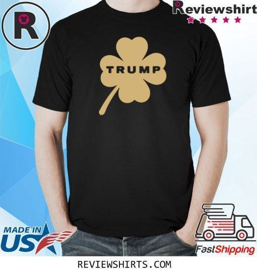 Trump Luck of the Irish Patrick's Day T-Shirt