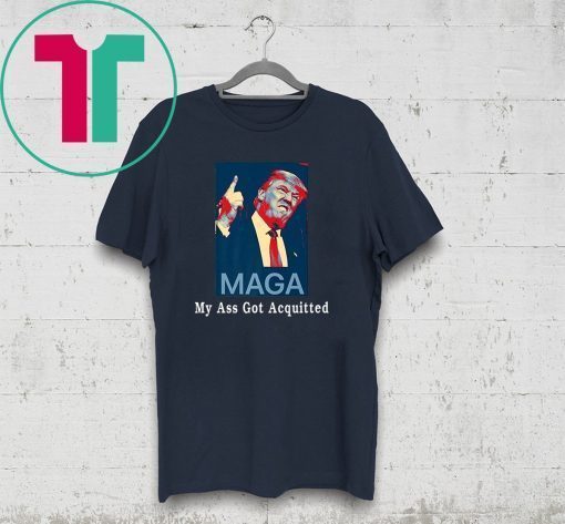 Trump My Ass Got Acquitted Shirt